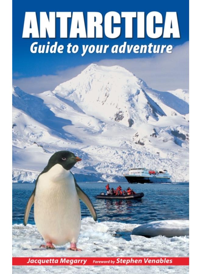 Antarctica : Guide to your adventure 