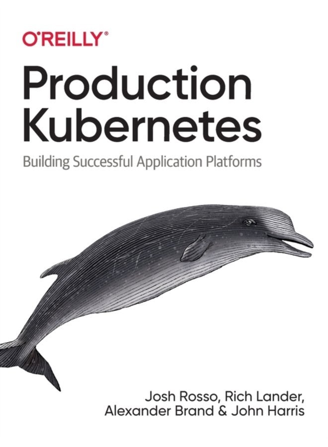 Production Kubernetes Building Successful Application Platforms - Paperback