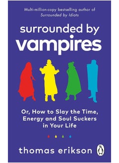 Surrounded by Vampires: Or, How to Slay the Time, Energy and Soul Suckers - pzsku/Z80EA593A52499536EE57Z/45/_/1733824015/f8b8b45a-572a-44c2-8668-bb260524810d