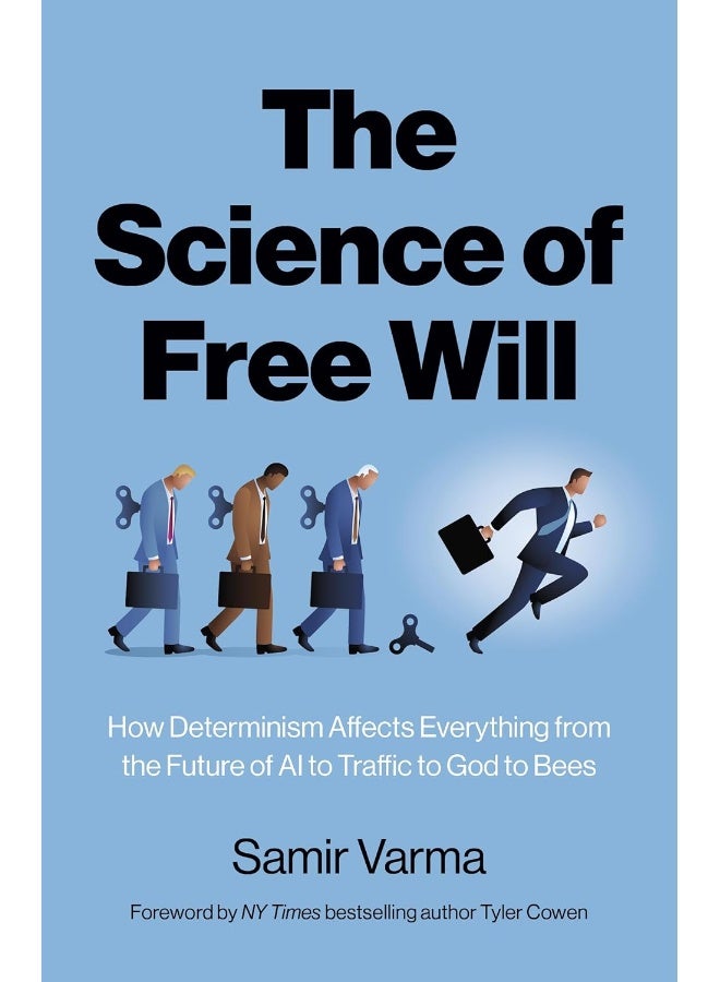 The Science of Free Will: How Determinism Affects Everything from the Future
