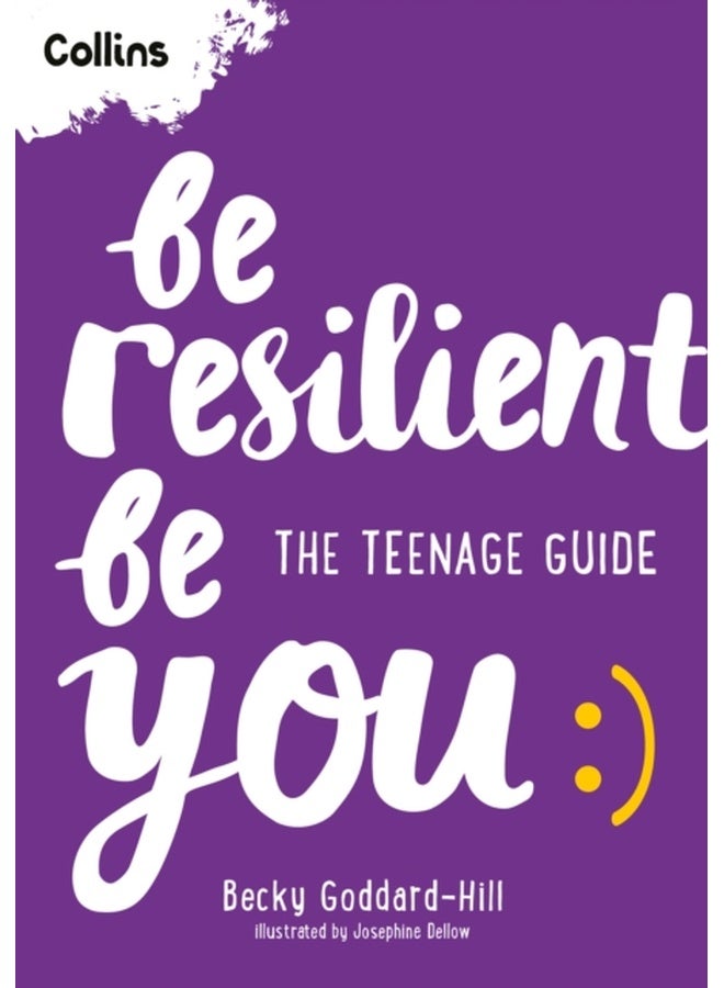 Be Resilient Be You : The Teenage Guide to Handling All of Life’s Challenges 