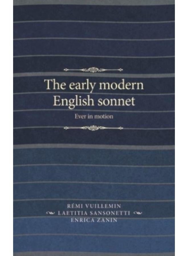 The Early Modern English Sonnet : Ever in Motion 