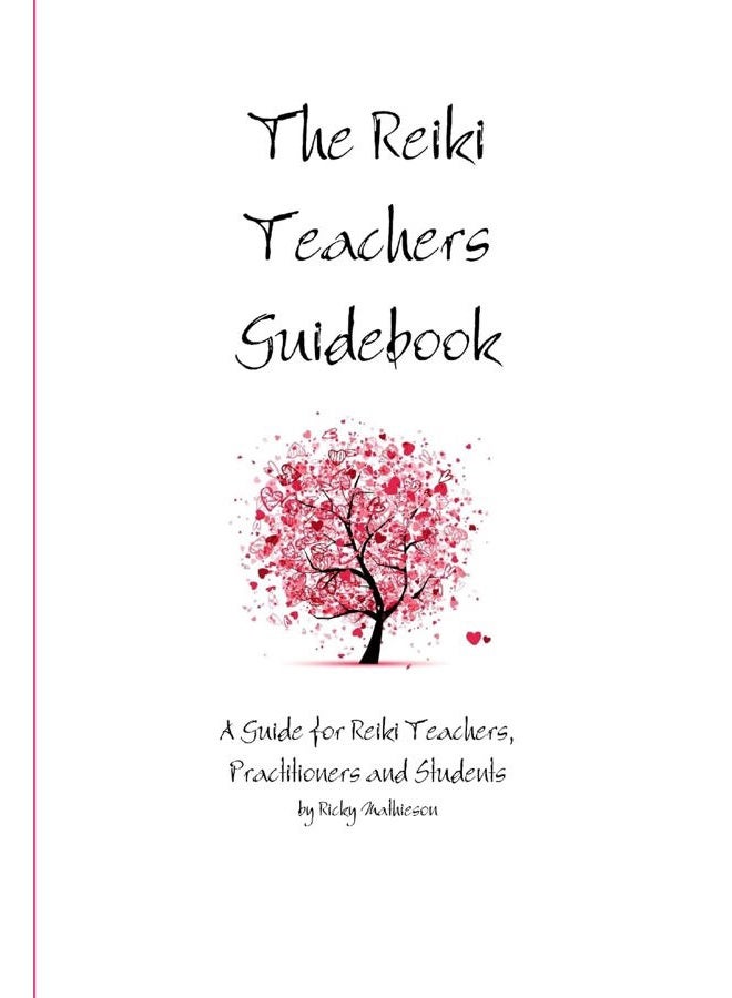 The Reiki Teachers Guidebook: A Guide for Reiki Teachers, Practitioners and Students by Ricky Mathieson - Paperback