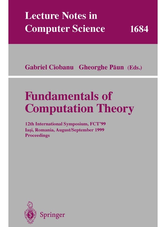 Fundamentals of Computation Theory: 12th International Symposium, FCT'99 Iasi, Romania, August 30 - September 3, 1999 Proceedings