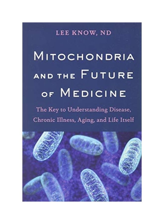 Mitochondria And The Future Of Medicine