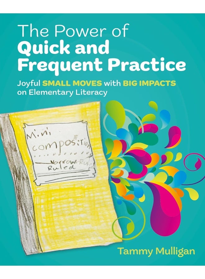 The Power of Quick and Frequent Practice: Joyful Small Moves with Big Impacts on Elementary Literacy 