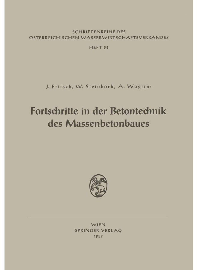 Fortschritte in Der Betontechnik Des Massenbetonbaues: Betonschaltafeln Fur Talsperren Fortschritte in Der Technologie Des Feinkorns Im Beton