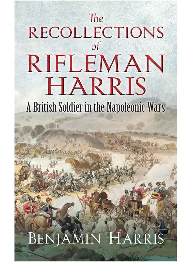null - The Recollections of Rifleman Harris: A British Soldier in the Napoleonic Wars - Image 1