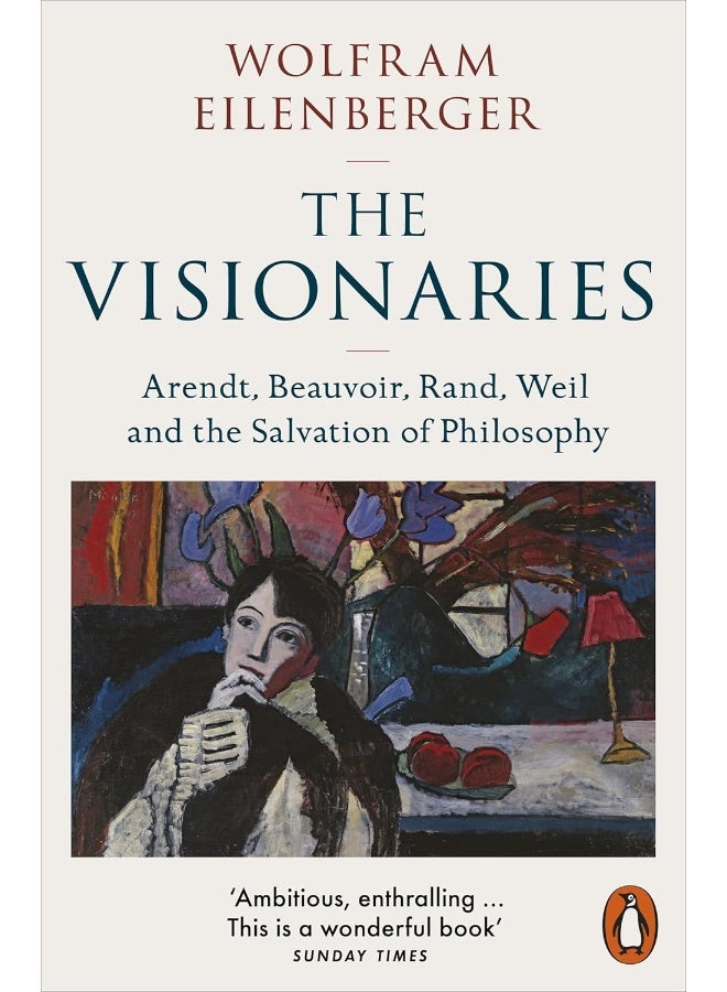 The Visionaries: Arendt, Beauvoir, Rand, Weil and the Salvation of  - Image 2