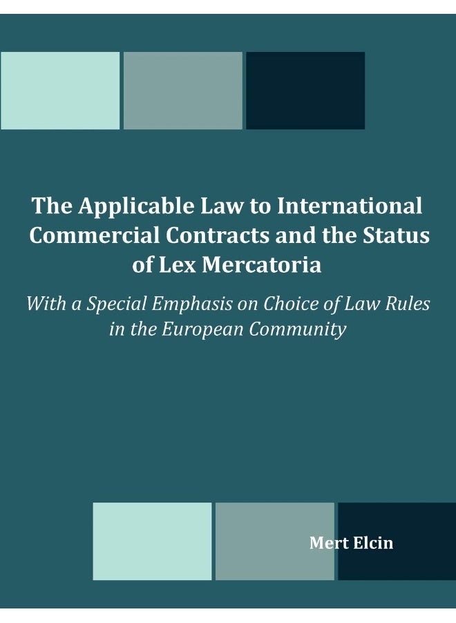 The Applicable Law to International Commercial Contracts and the Status of Lex Mercatoria - With a Special Emphasis on Choice of Law Rules in the Euro - Image 1