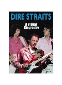 Wymer Publishing Dire Straits: A Visual Biography 