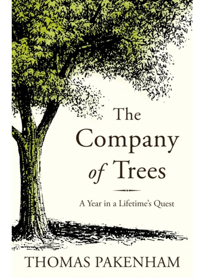 The Company of Trees : A Year in a Lifetime's Quest 