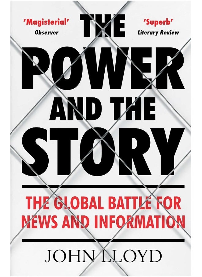 The Power and the Story: The Global Battle for News and Information 
