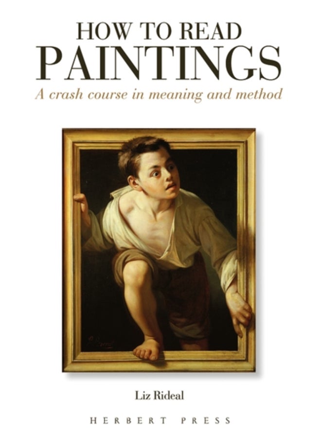 How to Read Paintings : A Crash Course in Meaning and Method 