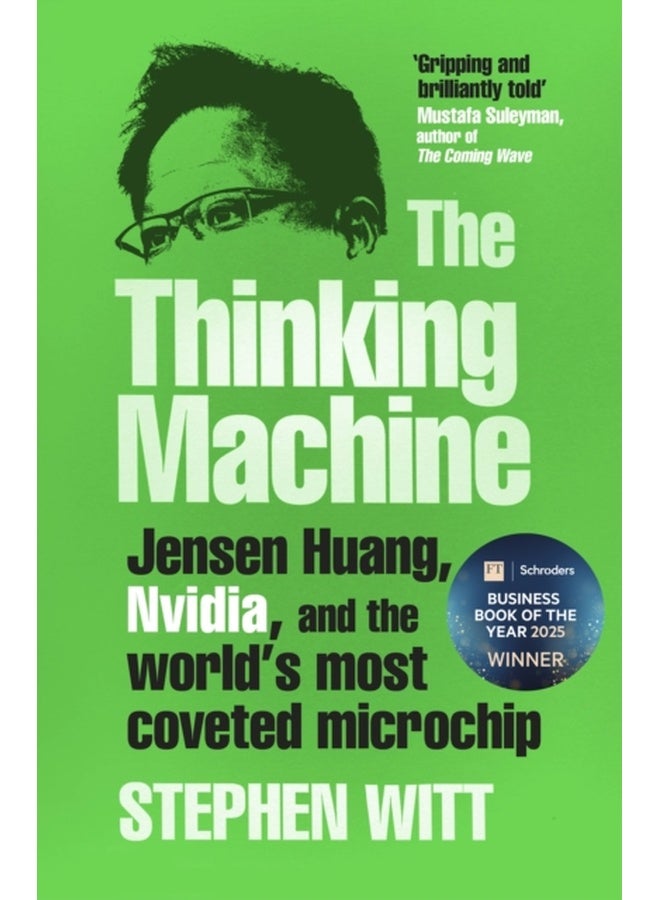 Thinking Machine : Jensen Huang, Nvidia, and the World's Most Coveted Microchip