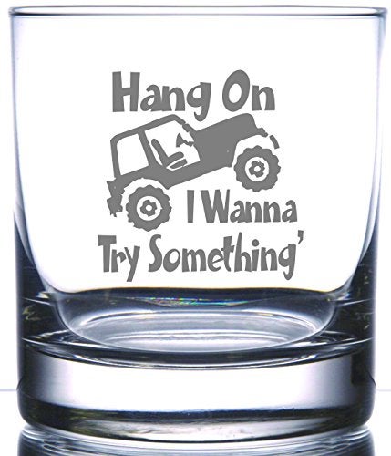 IE Laserware Hang on I want to try something! That favorite saying for off roaders, 4 x 4 enthusiast! Laser etched engraved rocks glass, 11 ounce - Image 1