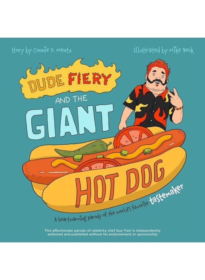 Dude Fiery And The Giant Hot Dog A Heartwarming Parody of the World s Favorite Tastemaker - Hardback