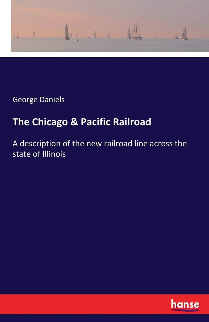 The Chicago & Pacific Railroad: A description of the new railroad line across the state of Illinois - Image 1