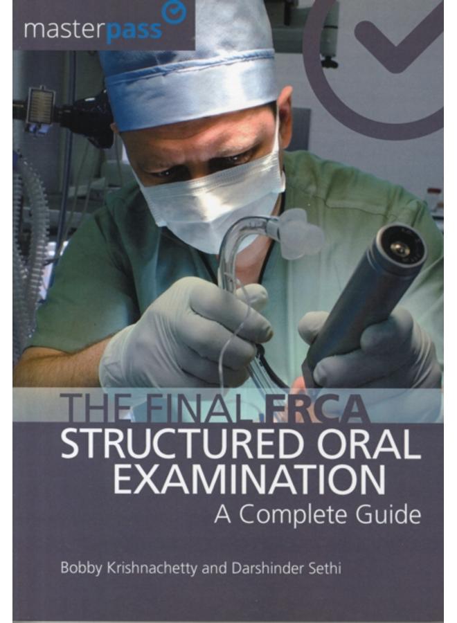 The Final FRCA Structured Oral Examination : A Complete Guide