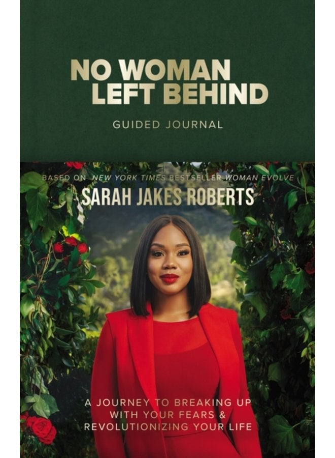 No Woman Left Behind Guided Journal A Journey to Breaking Up with Your Fears and Revolutionizing Your Life A Woman Evolve Experience - Hardback