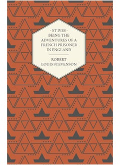 St Ives - Being the Adventures of a French Prisoner in England