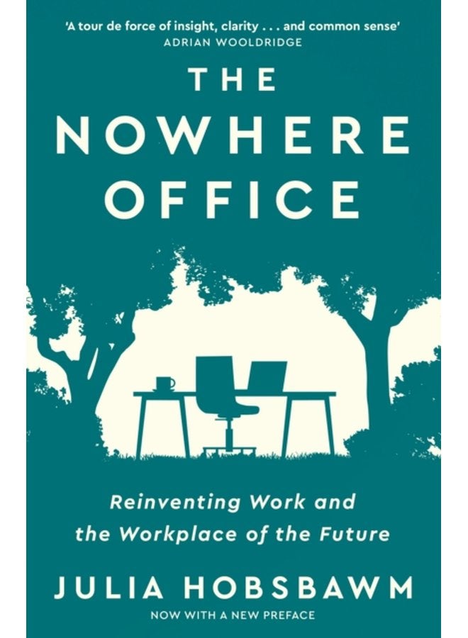 The Nowhere Office Reinventing Work and the Workplace of the Future - Paperback