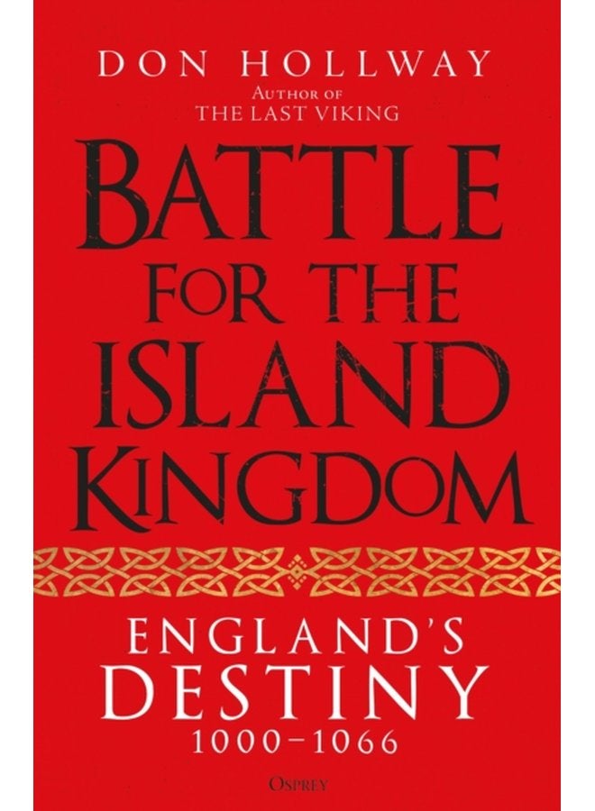Battle for the Island Kingdom England s Destiny 1000 1066 - Hardback