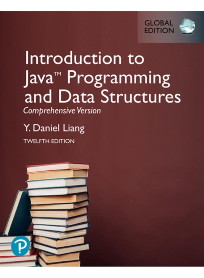 Introduction to Java Programming and Data Structures, Comprehensive Version, Global Edition 