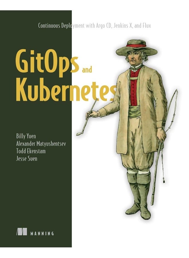 GitOps and Kubernetes: Continuous Deployment with Argo CD, Jenkins X, and Flux 