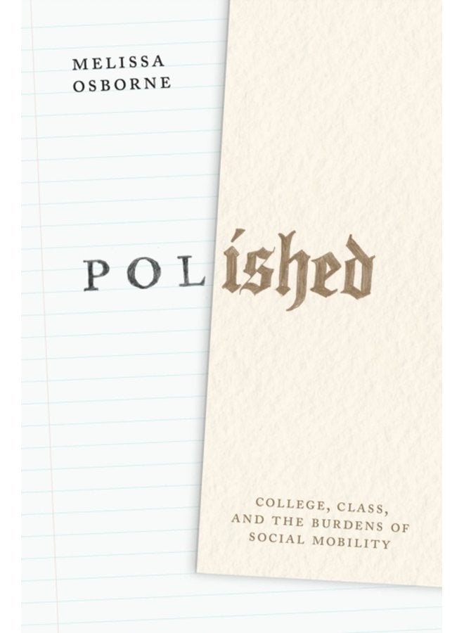 Polished College Class and the Burdens of Social Mobility - Paperback