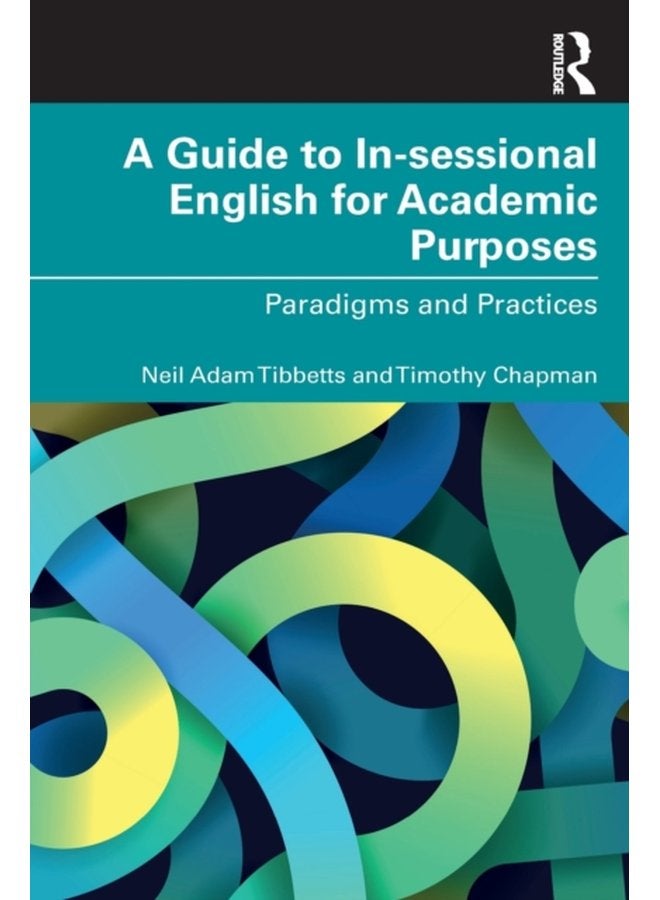 A Guide to In sessional English for Academic Purposes Paradigms and Practices - Paperback