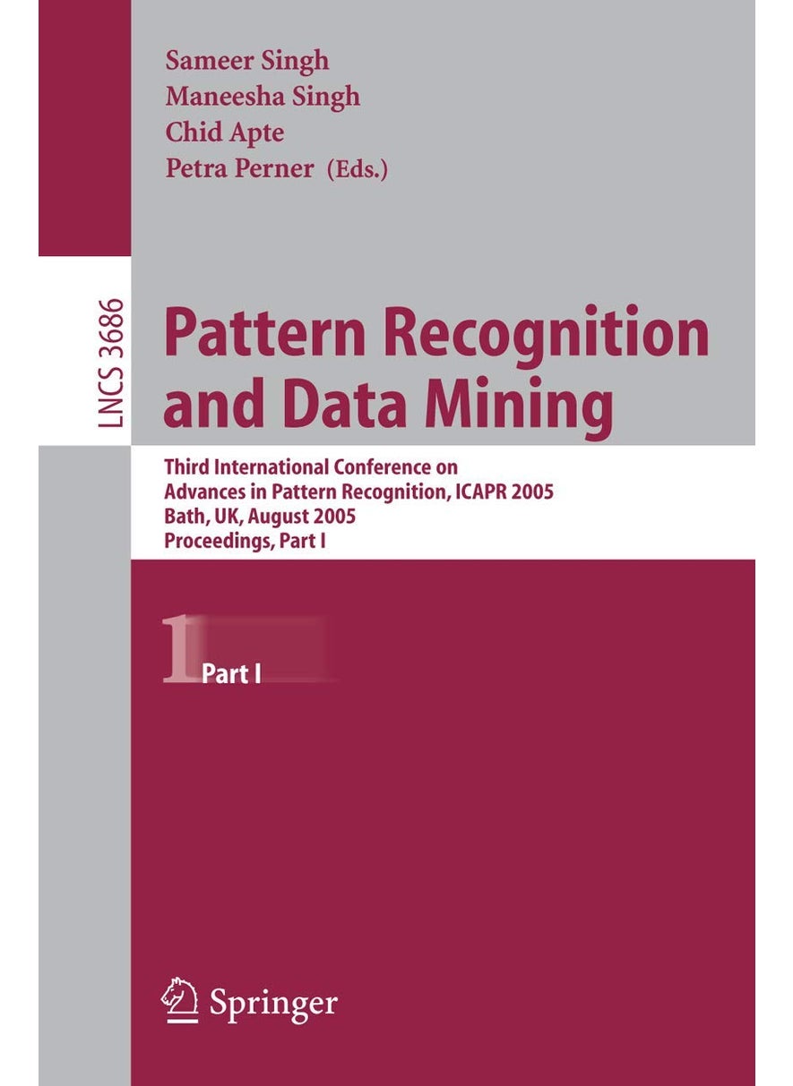 Pattern Recognition and Data Mining: Third International Conference on Advances in Pattern Recognition, ICAR 2005, Bath, UK, August 22-25, 2005, Part I 