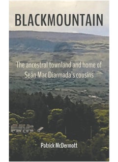 Blackmountain : The ancestral townland and home of Sean Mac Diarmada's cousins