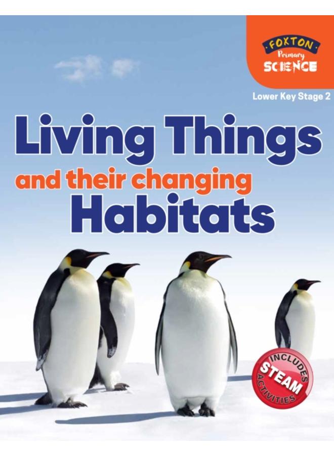 Foxton Primary Science: Living Things and their Changing Habitats (Lower KS2 Science) 