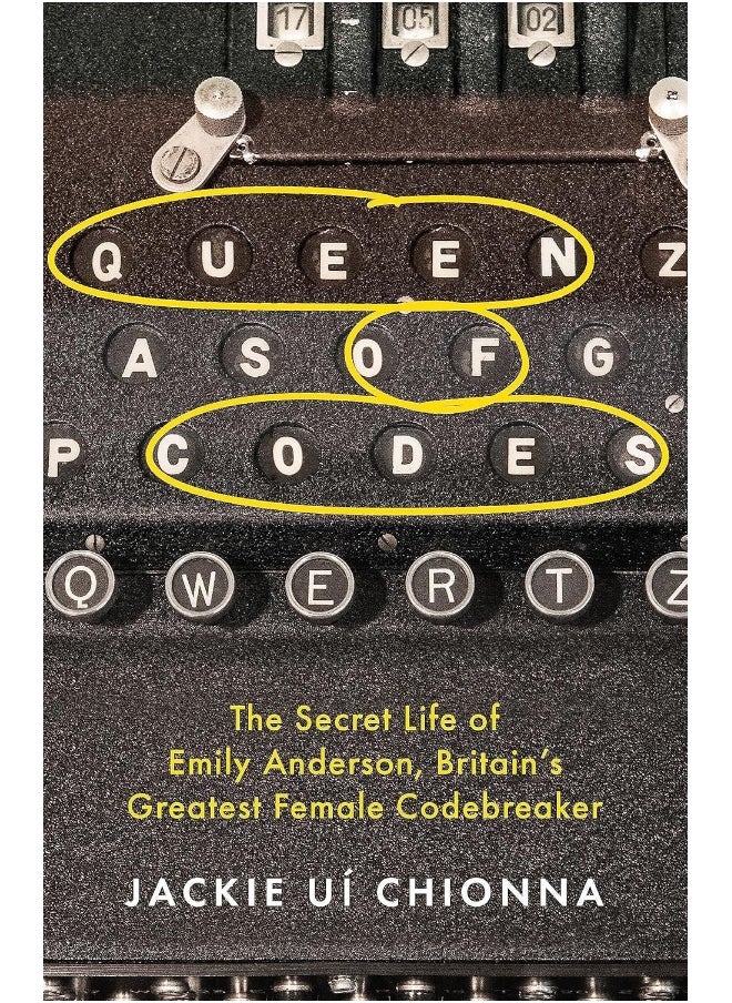 Queen of Codes: The Secret Life of Emily Anderson, Britain's Great 