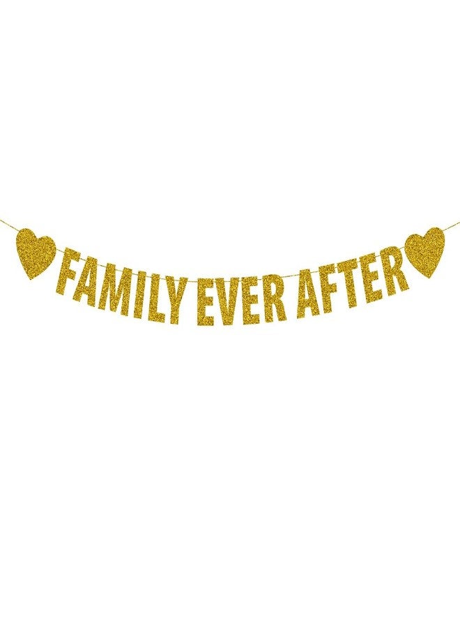 SWEETTALA Family Ever After Banner, Happy Adoption Day Party Supplies, The Day I Got You Party Decorations, Forever Family Party Decor, Gold Glitter - Image 1