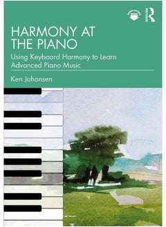 Harmony at the Piano: Using Keyboard Harmony to Learn Advanced Piano Music