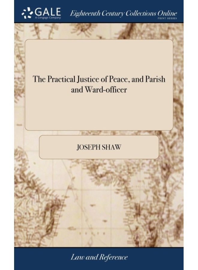 The Vol 1 Practical Justice of Peace and Parish and Ward Officer - Hardback