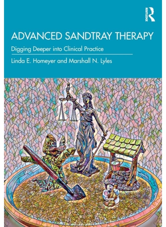 Advanced Sandtray Therapy Digging Deeper into Clinical Practice - Paperback