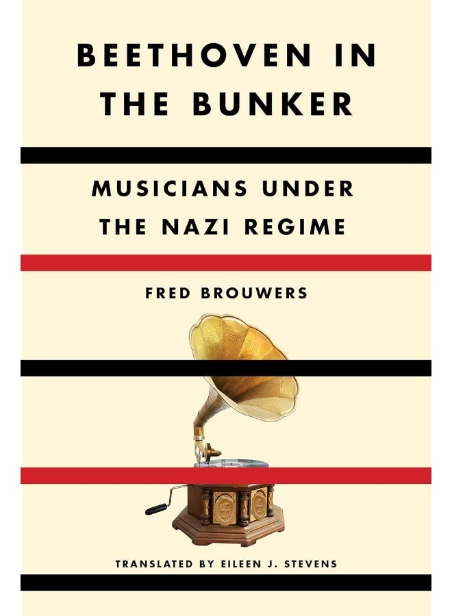 Beethoven in the Bunker: Musicians Under the Nazi Regime 
