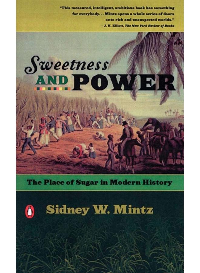 Sweetness and Power : The Place of Sugar in Modern History
