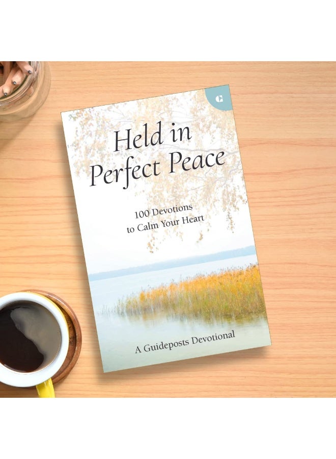 Held in Perfect Peace: 100 Devotions to Calm Your Heart
