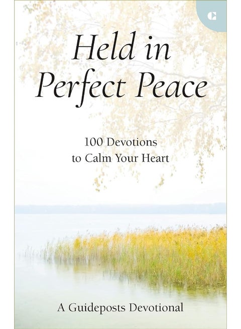 Held in Perfect Peace: 100 Devotions to Calm Your Heart