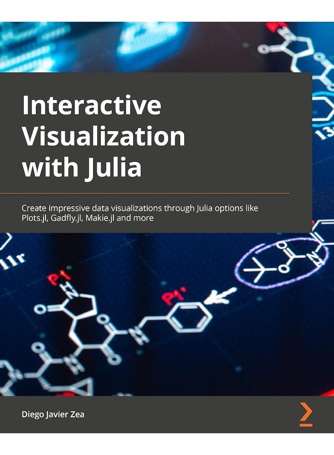 Interactive Visualization and Plotting with Julia: Create impressive data visualizations through Julia packages such as Plots, Makie, Gadfly, and more