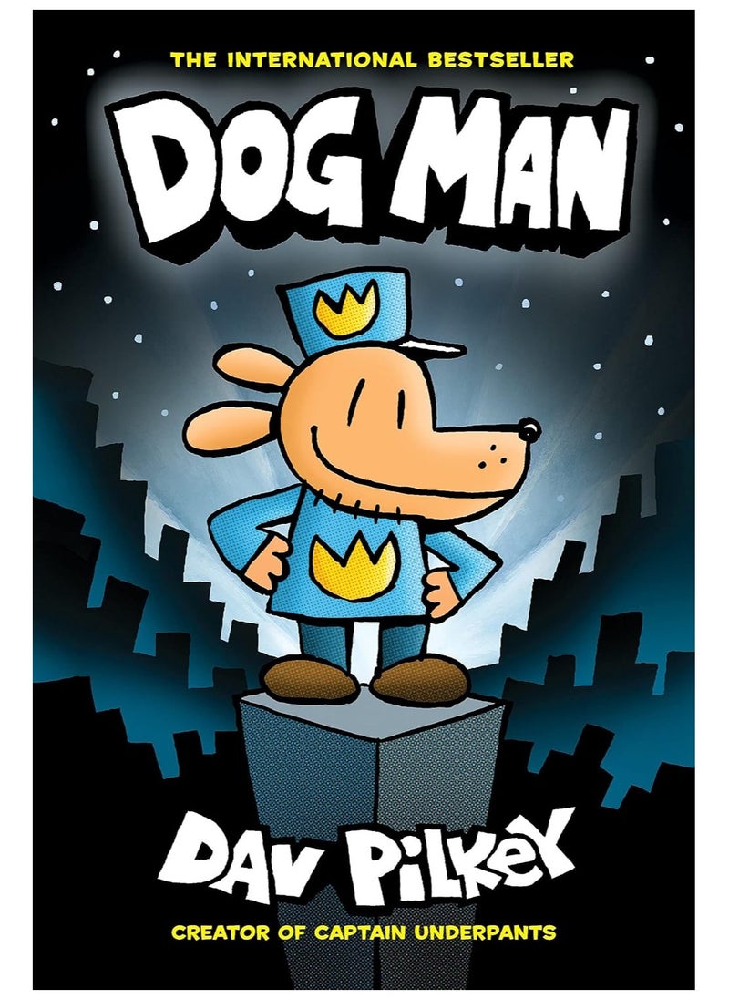 Dog Man: A Graphic Novel (Dog Man #1): From the Creator of Captain Underpants 