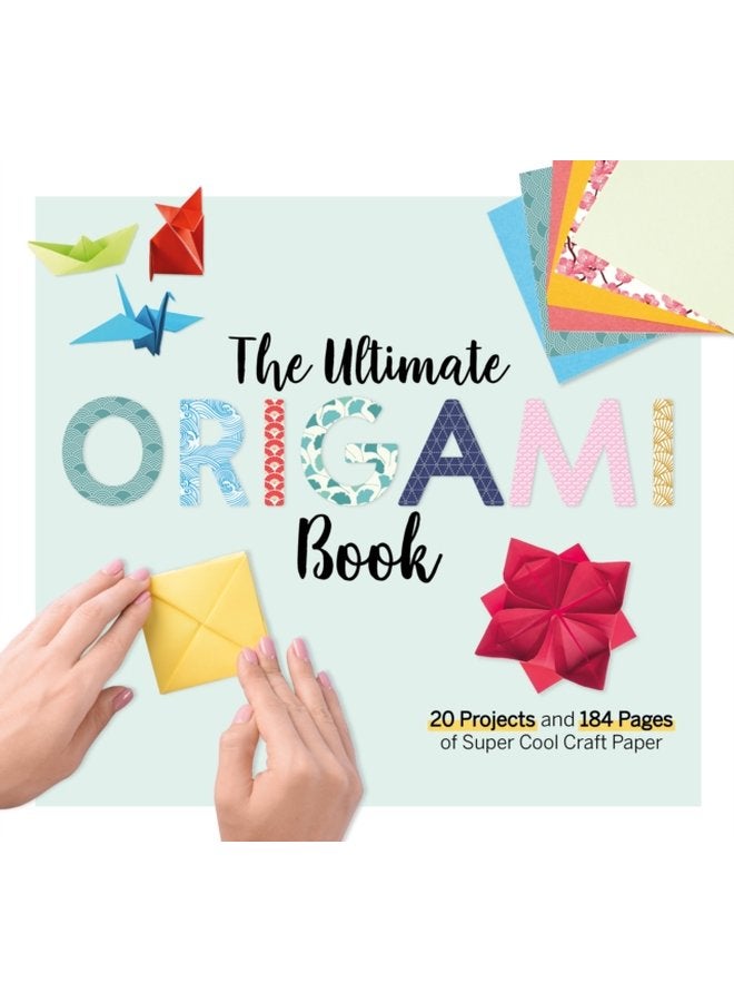 The Ultimate Origami Book 20 Projects and 184 Pages of Super Cool Craft Paper - Paperback