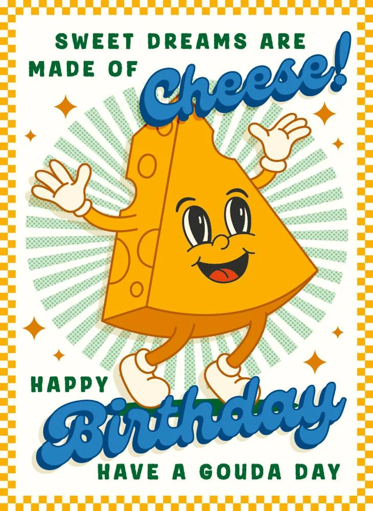 ذا ارت فايل Sweet Dreams Are Made of Cheese! Happy Birthday Have a Gouda Day Greeting Card