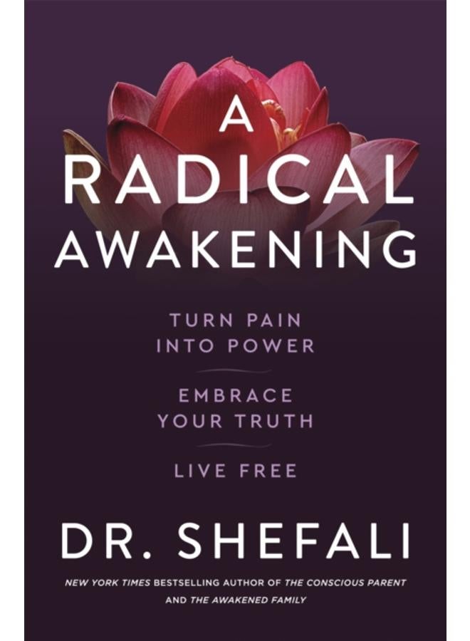 A Radical Awakening : Turn Pain into Power, Embrace Your Truth, Live Free