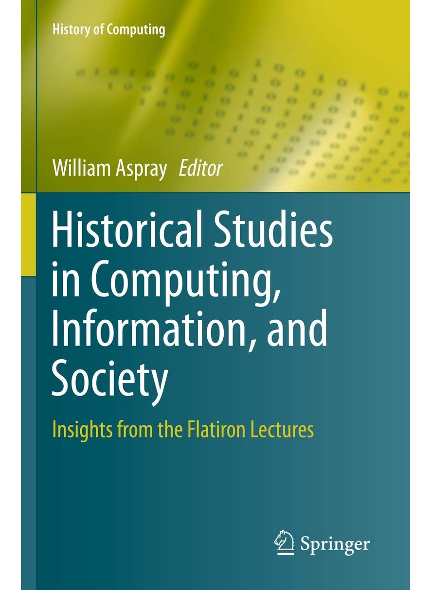 Historical Studies in Computing, Information, and Society: Insights from the Flatiron Lectures 