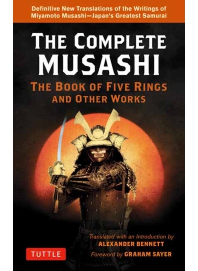Complete Musashi The Book of Five Rings and Other Works Definitive New Translations of the Writings of Miyamoto Musashi Japan s Greatest Samurai - Paperback